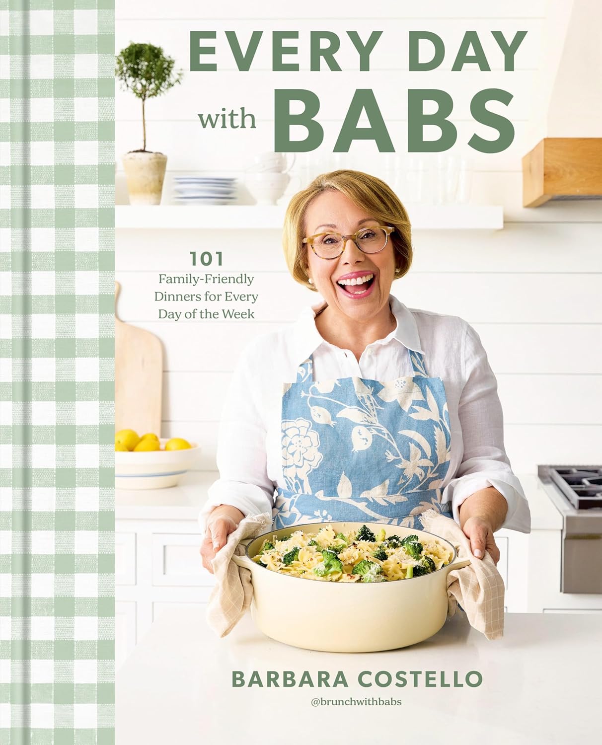 Every Day with Babs: 101 Family Friendly Dinners for Everyday of the Week